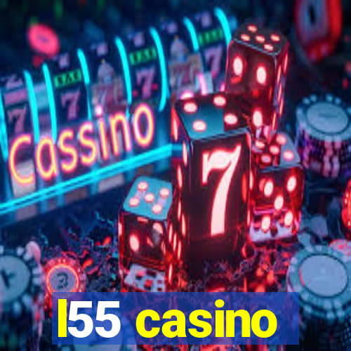 l55 casino